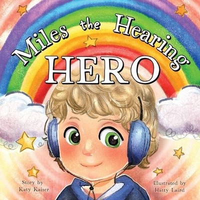 Katy Kaiser Miles the Hearing Hero (Taschenbuch)