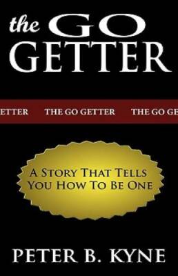 The Go-Getter: A Story That Tells You How To Be One - Paperback - GOOD