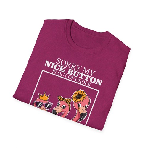 Flamingo Sorry My Nice Button Is Out Of Order Unisex Softstyle T-Shirt - Picture 10 of 15
