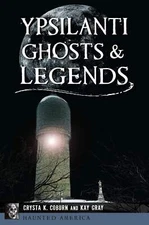 NEW The History Press Ypsilanti Ghosts & Legends, MI 9781467158091 Haunted Ameri