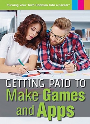 Getting Paid to Make Games and Apps (Turning Your Tech Hobbies Into a Career...