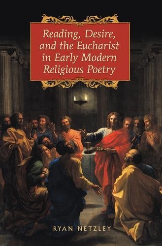 Reading, Desire, and the Eucharist in Early Modern Religious ... - 9781442642812