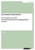 Das Fremde In Uns. Die Fremdenfeindlichkeit Im PäDagogischen Kontext Taschenbuch