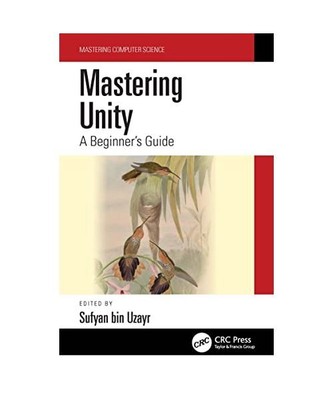 Mastering Unity: A Beginner's Guide, Sufyan bin Uzayr