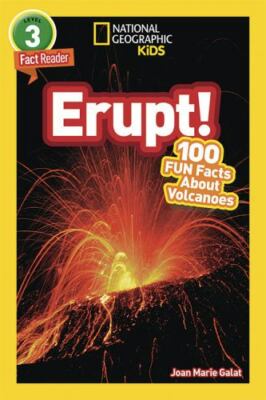Erupt! (National Geographic Kids Readers, Level 3/Fact Reader): 100 Fun Facts...