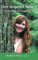 Live Inspired Now | A Field Guide For Happiness | Heather Paris | Buch | 2013