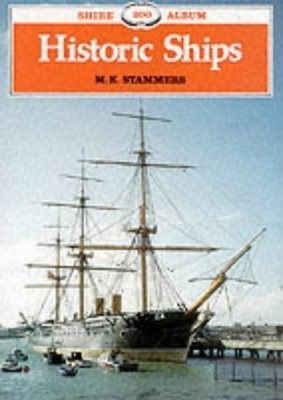 Historic Ships: No. 200 (Shire Album..., Stammers, M.K.