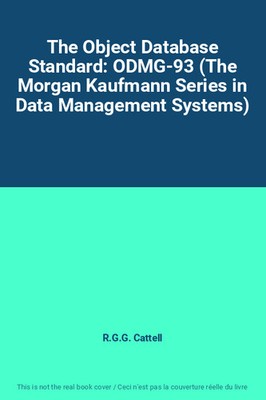The Object Database Standard: ODMG-93 (The Morgan Kaufmann Series in Data Manage