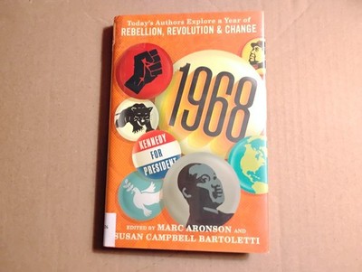 1968: Today's Authors Explore a Year of Rebellion, Revolution, and Change by...