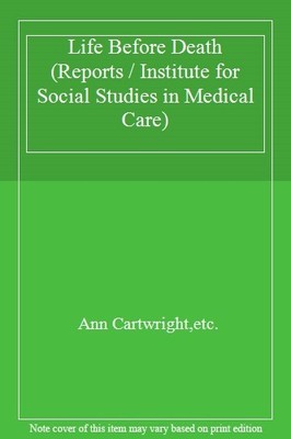 Life Before Death (Institute for Social Studies in Medical Care.