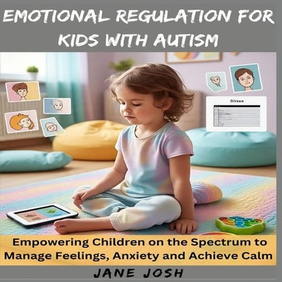 Emotional Regulation for Kids with Autism Empowering Children on