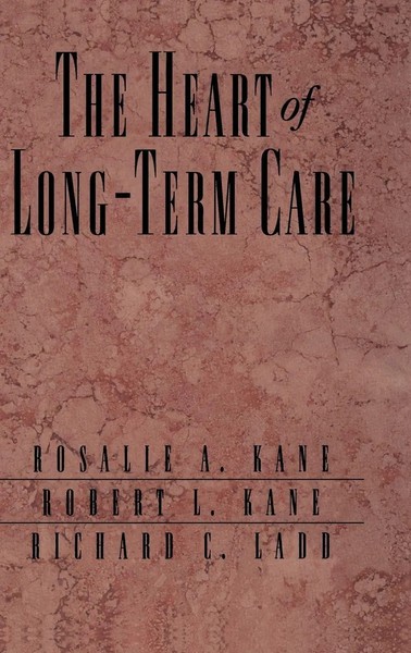 The Heart Of Long-Term Care | Rosalie A. Kane (U. A.) | Buch | Gebunden | 1998-image