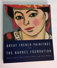 Great French Paintings from the Barnes Foundation : Impressionist, Post-Impre...
