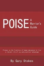 Poise: A Warriors Guide - Paperback By Stokes, Gary - GOOD