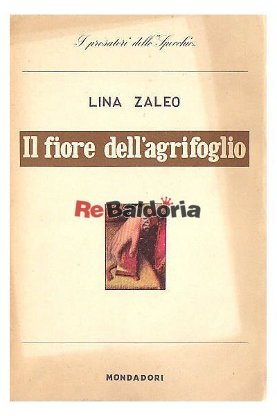 Il fiore dell'agrifoglio Mondadori Zaleo Lina Narrativa italiana