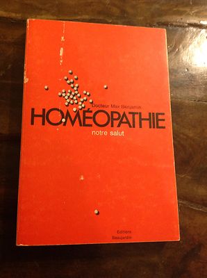 MAX BENJAMIN. HOMÉOPATHIE NOTRE SALUT EDITIONS BEAUJARDIN 1972