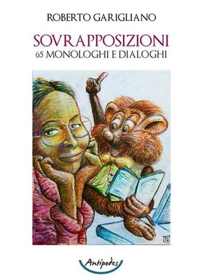 Roberto Garigliano Sovrapposizioni. 65 monologhi e dialoghi (Paperback)