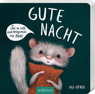 Gute Nacht! Sei so nett und bring mich ins Bett! | Agi Ofner | Buch | Pappebuch