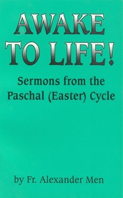 Awake to Life: Sermons from the Paschal