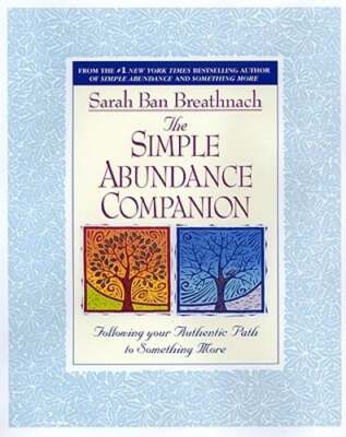The Simple Abundance Companion: Following Your Authentic Path to Something More