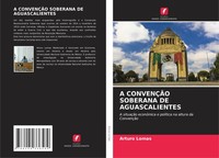 Arturo Lomas | A ConvenÇÃO Soberana DE Aguascalientes | Taschenbuch (2021)