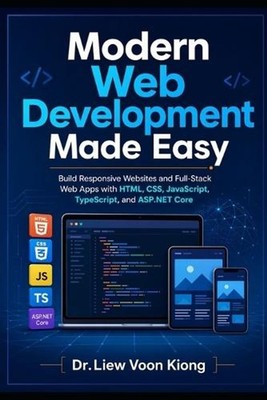 Modern Web Development Made Easy: Build Responsive Websites and Full-Stack Web A