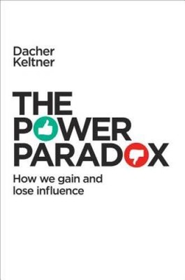 The Power Paradox: How We Gain and Lose Influence - Hardcover - VERY GOOD