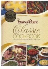 The Taste of Home Classic Cookbook (traditional recipes from trusted home - GOOD