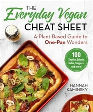 Everyday Vegan Cheat Sheet: A Plant-Based Guide to One-Pan Wonders by