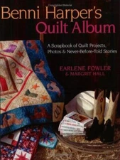 Benni Harper's Quilt Album: A Scrapbook of Quilt Projects, Photos & Never-Befor