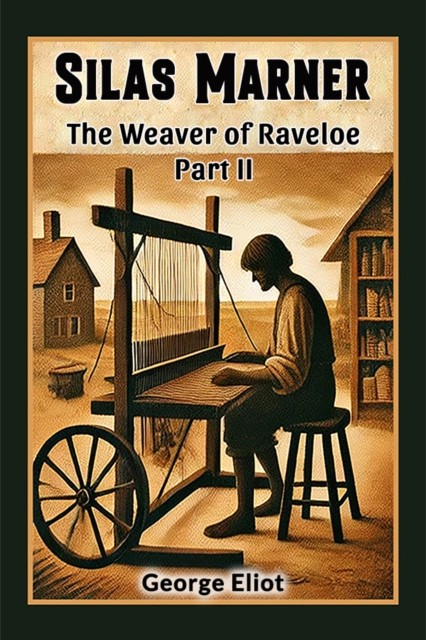 Silas MarnerThe Weaver of Raveloe Part II (Edition2024) by George Eliot