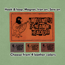 I'm going to scream - Leather Patch - Magnet, Hook and Loop, Iron on and Sew on