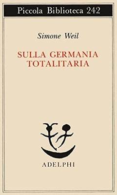 Sulla Germania totalitaria - Simone Weil (Adelphi) [1990]