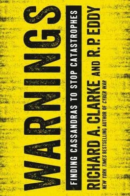 Warnings: Finding Cassandras to - Hardcover, by Clarke Richard A.; - Very Good b