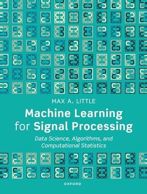 Machine Learning for Signal Processing: Data Science, Algorithms, and Computati