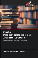 Samuel Awadhifo Ayibho | Studio Etnometodologico Dei Proverbi Lugbara | Buch