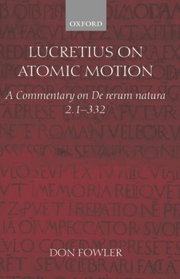 Fowler - Lucretius on Atomic Motion  A Commentary on de Rerum Natura B - X555z