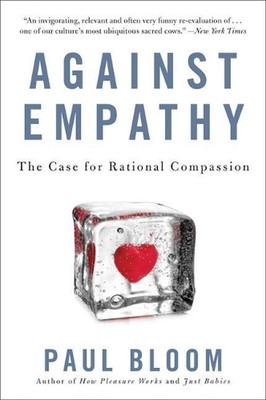 Against Empathy: The Case for Rational Compassion by Paul Bloom (English) Paperb