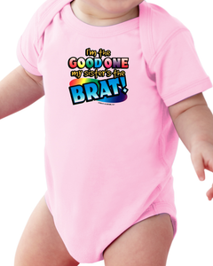 Infant Creeper Bodysuit One Piece T Shirt I M Good One My Sister S Brat K 479 Ebay