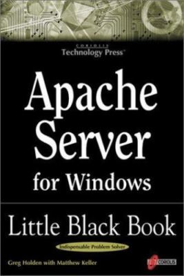 Apache Server for Windows Little Black Book: The Indispensable Guide to...
