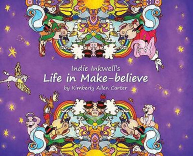 Indie Inkwells Life in Make believe By Kimberly Allen Carter - New Copy - 978...