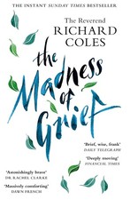 The Madness of Grief: A Memoir of Love and Loss by Richard Coles