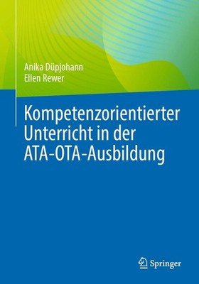 Anika Düpjohann Kompetenzorientierter Unterricht in der ATA-OTA-Ausbildung