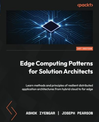 Edge Computing Patterns for Solution Architects: Learn  - Paperback NEW Iyengar,