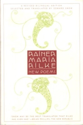 Rainer Maria Rilke, Edward Snow / NEW POEMS 2001