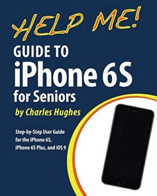 Help Me! Guide to the iPhone 6S for Seniors: Introduction to the