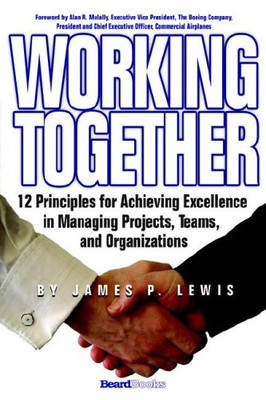 Working Together: 12 Principles for Achieving Excellenc -  NEW James, P. Lewis 2