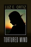 Luz E. Ortiz | Tortured Mind | Taschenbuch | Englisch (2010) | Xlibris