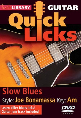 Slow Blues Quick Licks Style: Joe Bonamassa; Key: Am Lick Library DVD 000114427