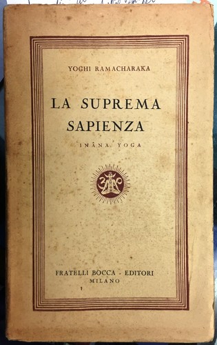 (Esoterismo) Yoghi Ramacharaka - LA SUPREMA SAPIENZA - INÂNA YOGA - Bocca 1950 - 第 1/1 張圖片